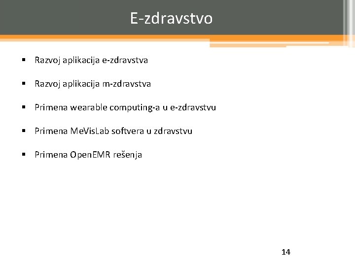 E-zdravstvo § Razvoj aplikacija e-zdravstva § Razvoj aplikacija m-zdravstva § Primena wearable computing-a u