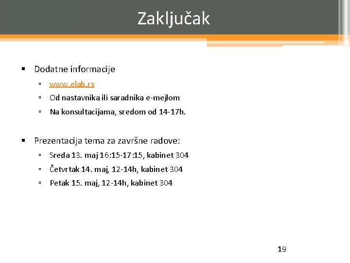 Zaključak § Dodatne informacije ▫ www. elab. rs ▫ Od nastavnika ili saradnika e-mejlom