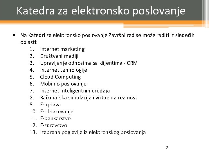 Katedra za elektronsko poslovanje § Na Katedri za elektronsko poslovanje Završni rad se može