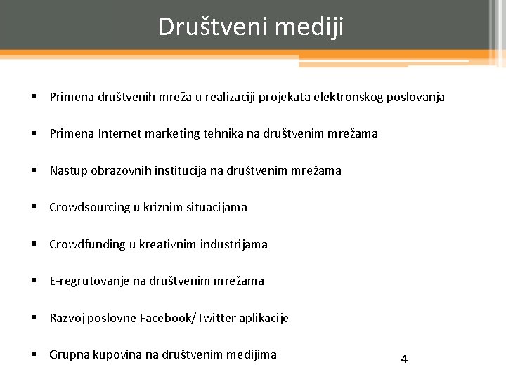 Društveni mediji § Primena društvenih mreža u realizaciji projekata elektronskog poslovanja § Primena Internet