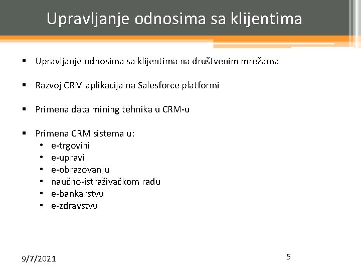 Upravljanje odnosima sa klijentima § Upravljanje odnosima sa klijentima na društvenim mrežama § Razvoj