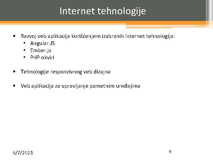 Internet tehnologije § Razvoj veb aplikacija korišćenjem izabranih Internet tehnologija: • Angular. JS •