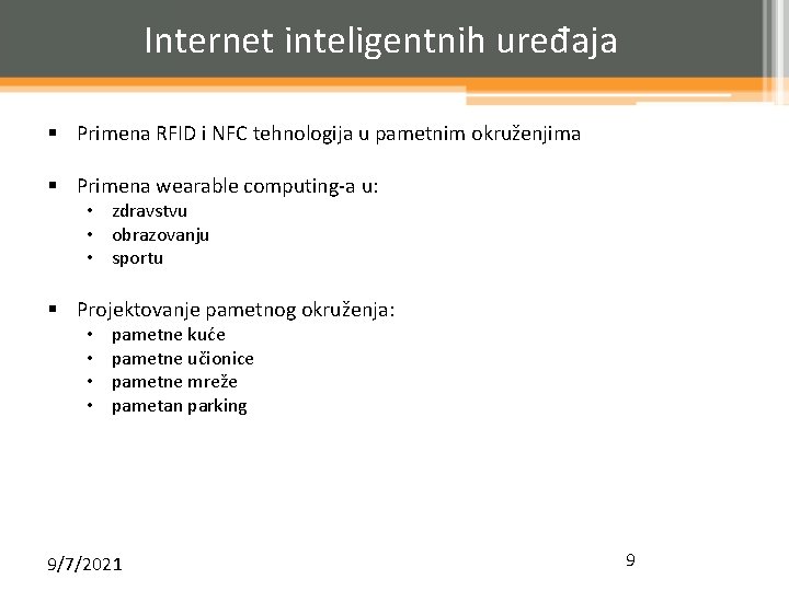 Internet inteligentnih uređaja § Primena RFID i NFC tehnologija u pametnim okruženjima § Primena