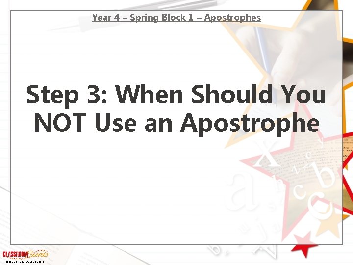 Year 4 – Spring Block 1 – Apostrophes Step 3: When Should You NOT