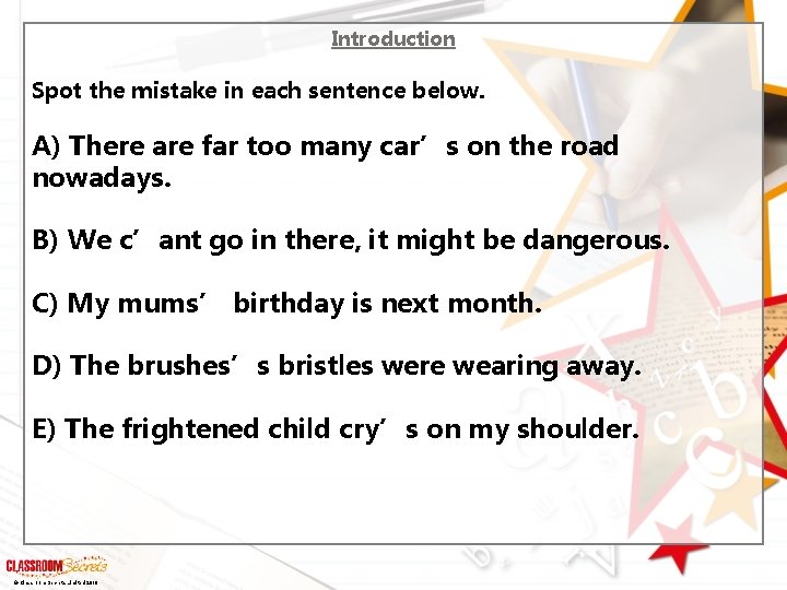 Introduction Spot the mistake in each sentence below. A) There are far too many