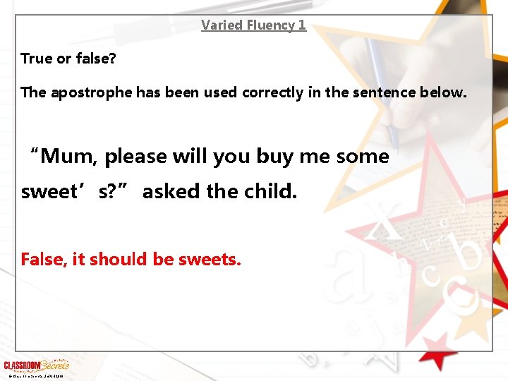 Varied Fluency 1 True or false? The apostrophe has been used correctly in the