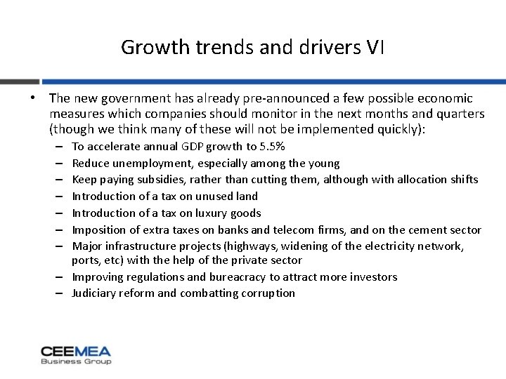 Growth trends and drivers VI • The new government has already pre-announced a few