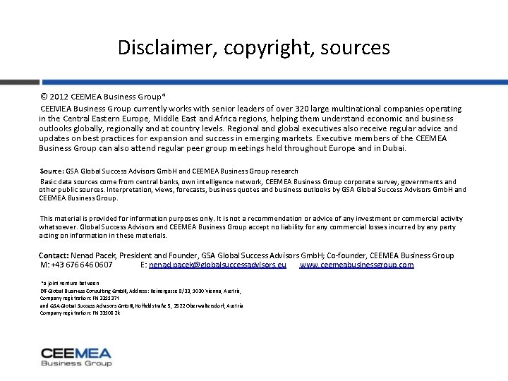 Disclaimer, copyright, sources © 2012 CEEMEA Business Group* CEEMEA Business Group currently works with