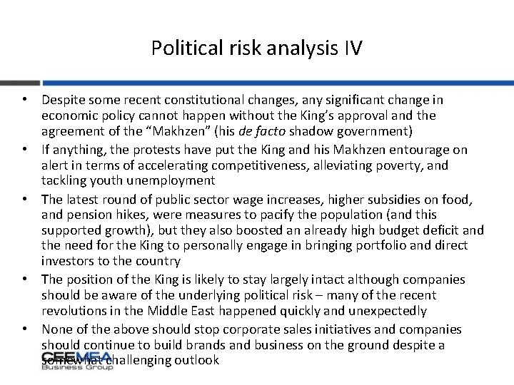 Political risk analysis IV • Despite some recent constitutional changes, any significant change in