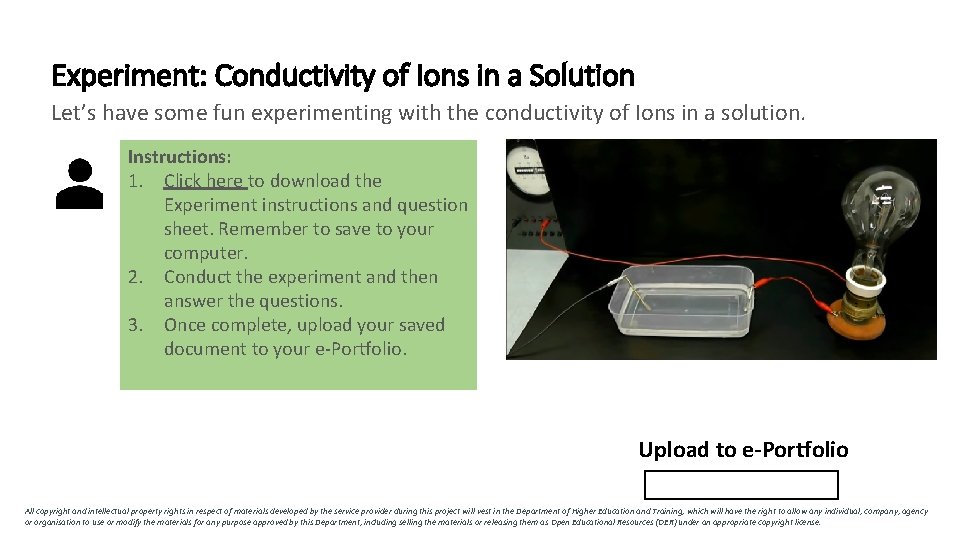 Experiment: Conductivity of Ions in a Solution Let’s have some fun experimenting with the