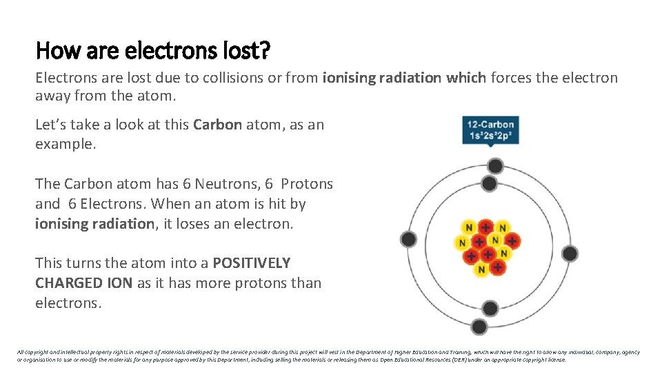 How are electrons lost? Electrons are lost due to collisions or from ionising radiation