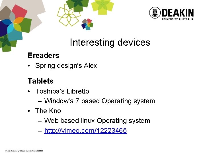 Interesting devices Ereaders • Spring design’s Alex Tablets • Toshiba’s Libretto – Window’s 7