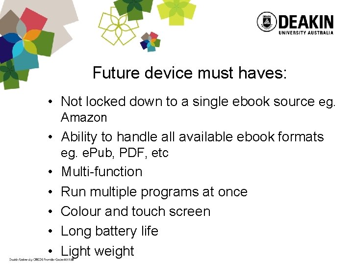 Future device must haves: • Not locked down to a single ebook source eg.