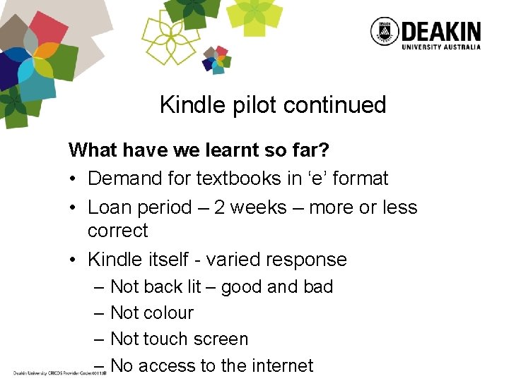 Kindle pilot continued What have we learnt so far? • Demand for textbooks in