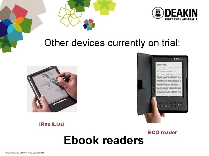 Other devices currently on trial: i. Rex i. Liad Ebook readers ECO reader 