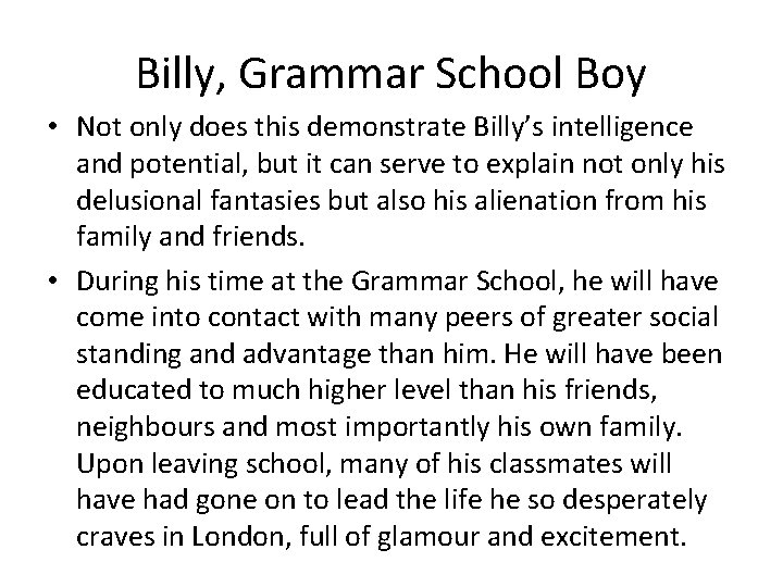 Billy, Grammar School Boy • Not only does this demonstrate Billy’s intelligence and potential,