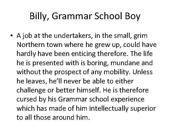 Billy, Grammar School Boy • A job at the undertakers, in the small, grim