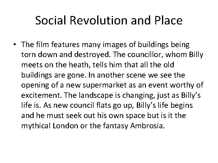Social Revolution and Place • The film features many images of buildings being torn