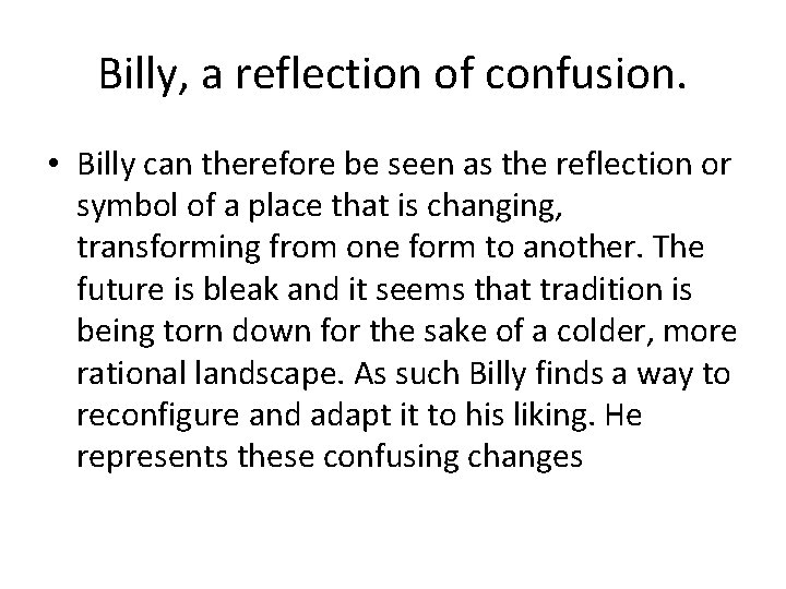 Billy, a reflection of confusion. • Billy can therefore be seen as the reflection