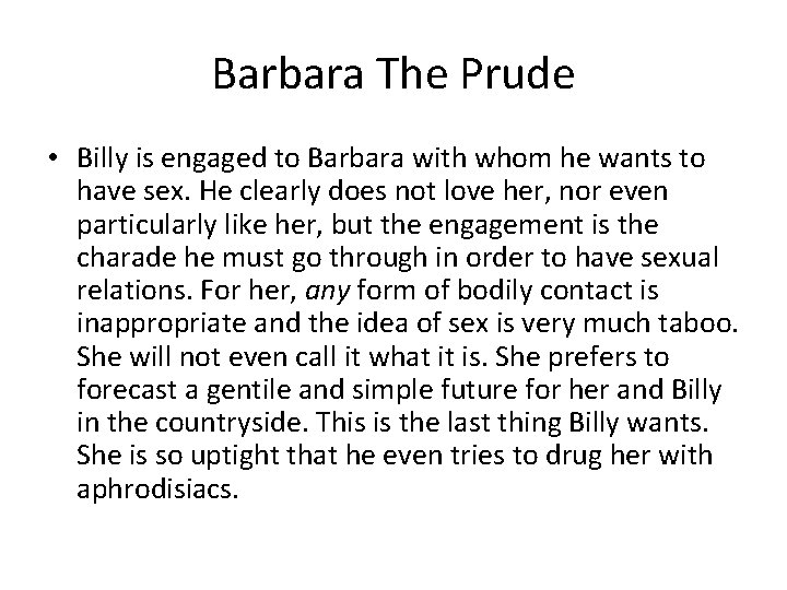 Barbara The Prude • Billy is engaged to Barbara with whom he wants to