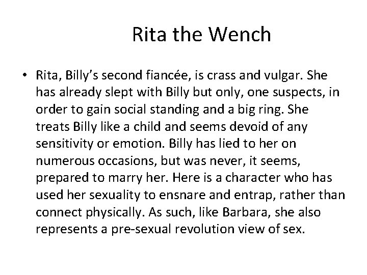 Rita the Wench • Rita, Billy’s second fiancée, is crass and vulgar. She has