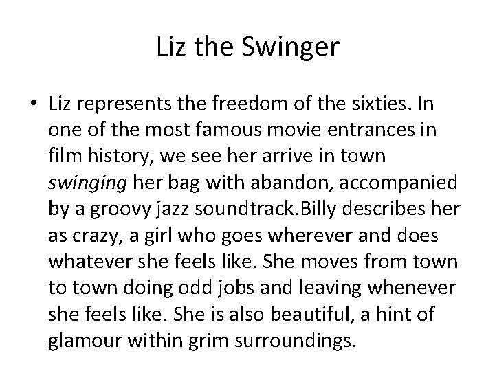 Liz the Swinger • Liz represents the freedom of the sixties. In one of