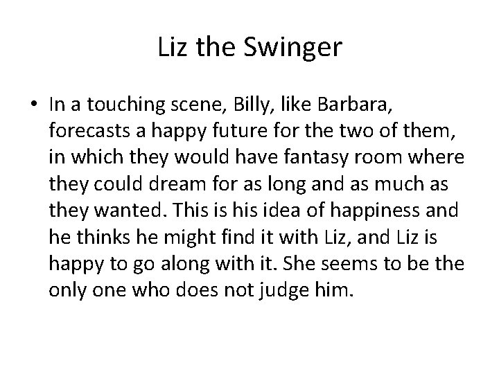 Liz the Swinger • In a touching scene, Billy, like Barbara, forecasts a happy