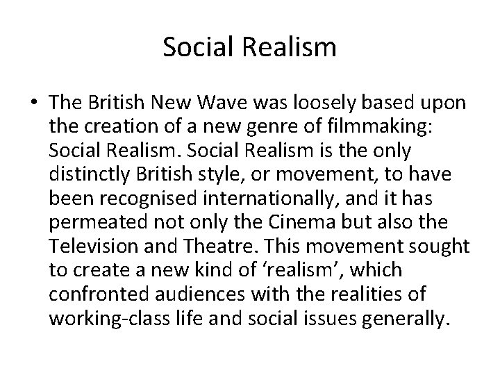 Social Realism • The British New Wave was loosely based upon the creation of