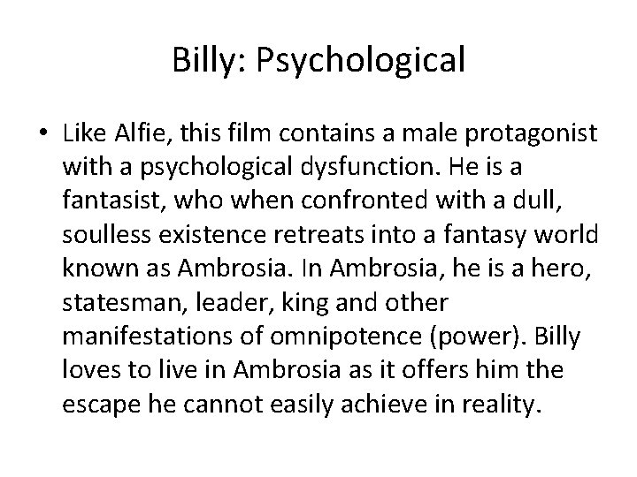 Billy: Psychological • Like Alfie, this film contains a male protagonist with a psychological