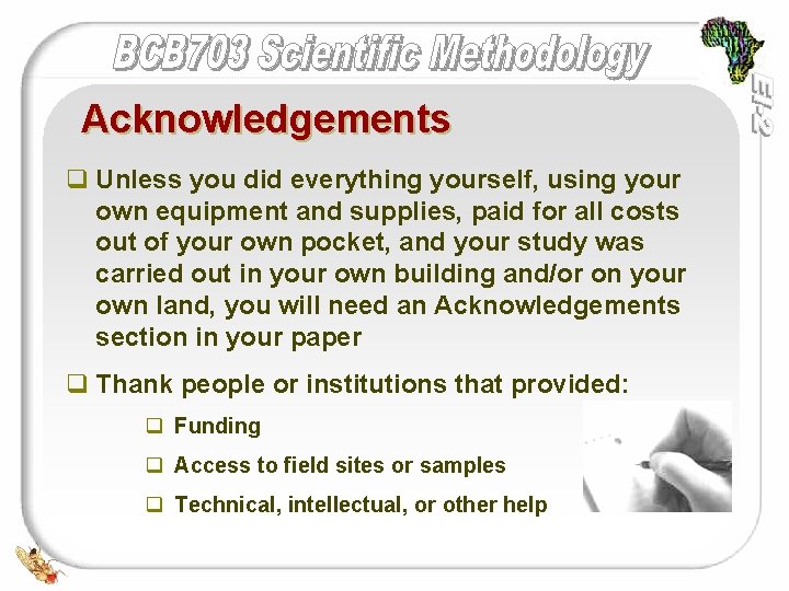 Acknowledgements q Unless you did everything yourself, using your own equipment and supplies, paid