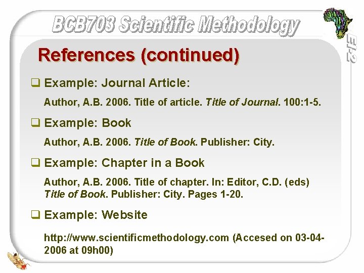 References (continued) q Example: Journal Article: Author, A. B. 2006. Title of article. Title