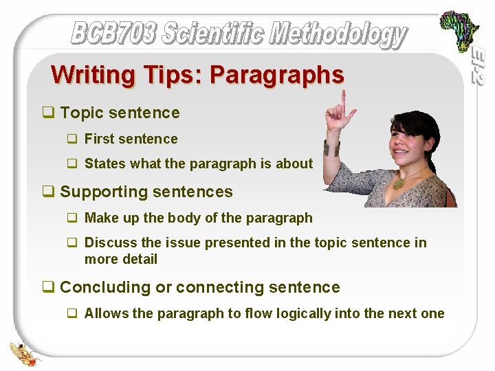 Writing Tips: Paragraphs q Topic sentence q First sentence q States what the paragraph