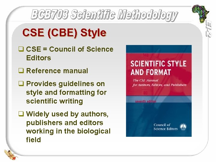 CSE (CBE) Style q CSE = Council of Science Editors q Reference manual q