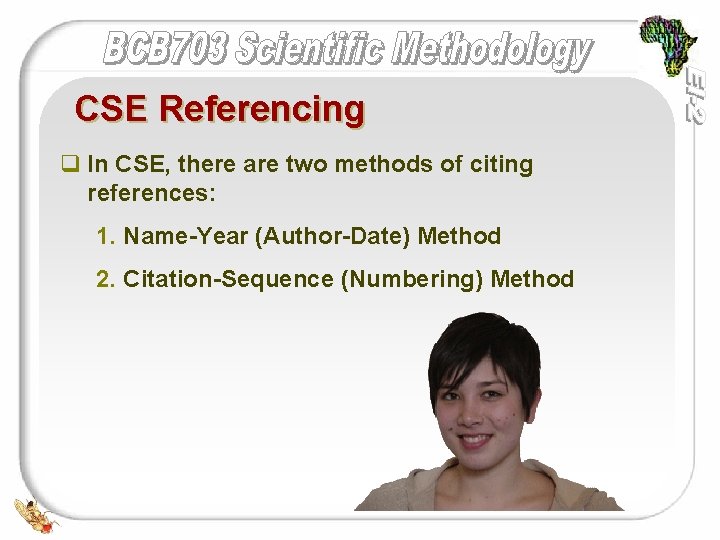 CSE Referencing q In CSE, there are two methods of citing references: 1. Name-Year