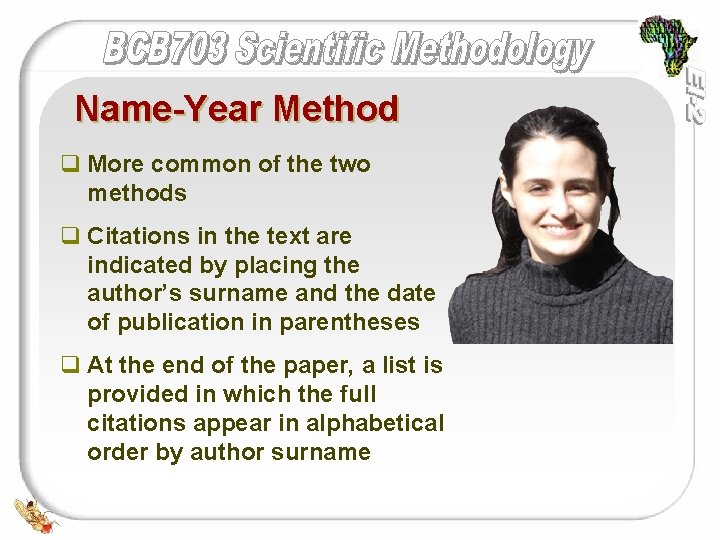 Name-Year Method q More common of the two methods q Citations in the text