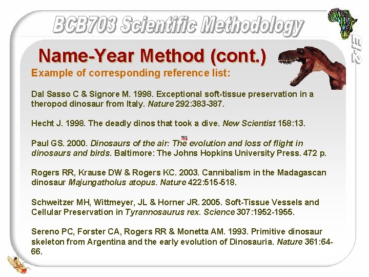 Name-Year Method (cont. ) Example of corresponding reference list: Dal Sasso C & Signore