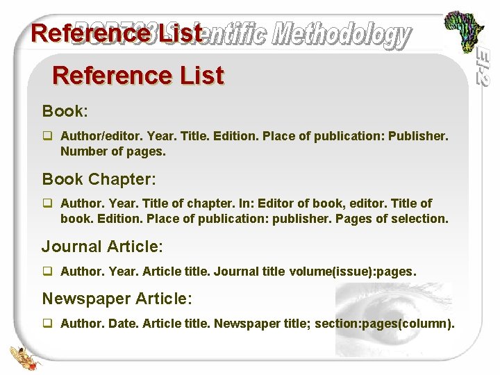 Reference List Book: q Author/editor. Year. Title. Edition. Place of publication: Publisher. Number of