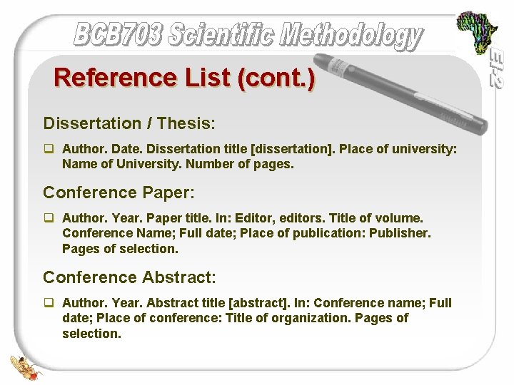 Reference List (cont. ) Dissertation / Thesis: q Author. Date. Dissertation title [dissertation]. Place