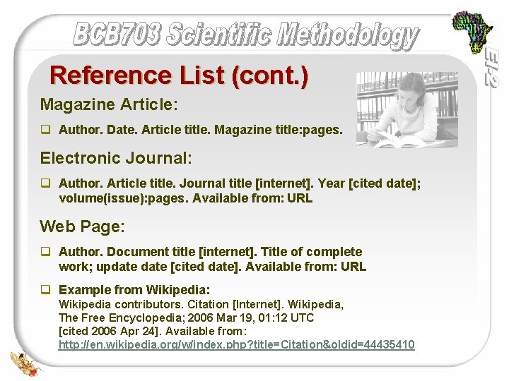 Reference List (cont. ) Magazine Article: q Author. Date. Article title. Magazine title: pages.