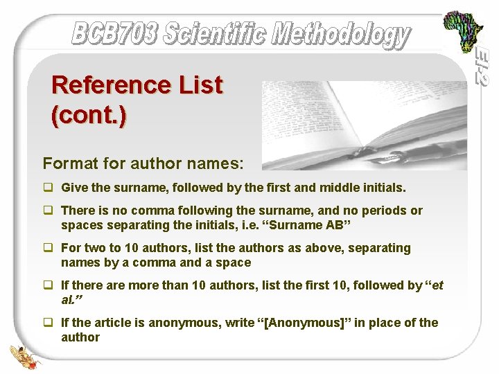 Reference List (cont. ) Format for author names: q Give the surname, followed by