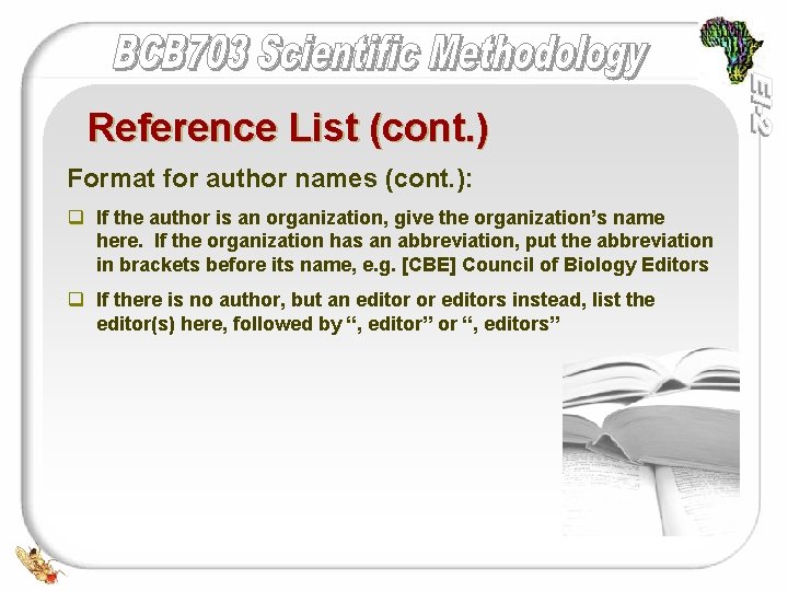 Reference List (cont. ) Format for author names (cont. ): q If the author