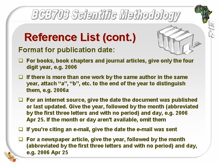 Reference List (cont. ) Format for publication date: q For books, book chapters and