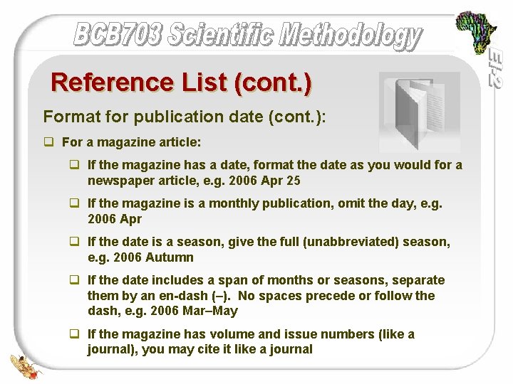 Reference List (cont. ) Format for publication date (cont. ): q For a magazine