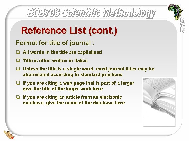 Reference List (cont. ) Format for title of journal : q All words in