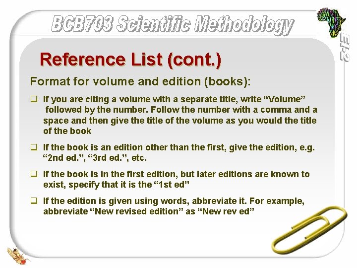 Reference List (cont. ) Format for volume and edition (books): q If you are