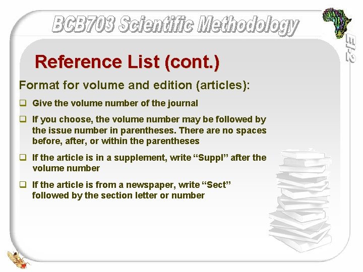 Reference List (cont. ) Format for volume and edition (articles): q Give the volume
