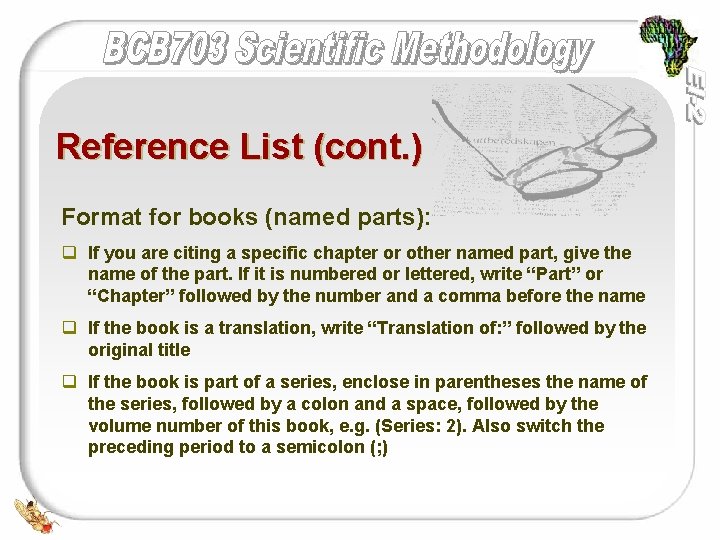 Reference List (cont. ) Format for books (named parts): q If you are citing