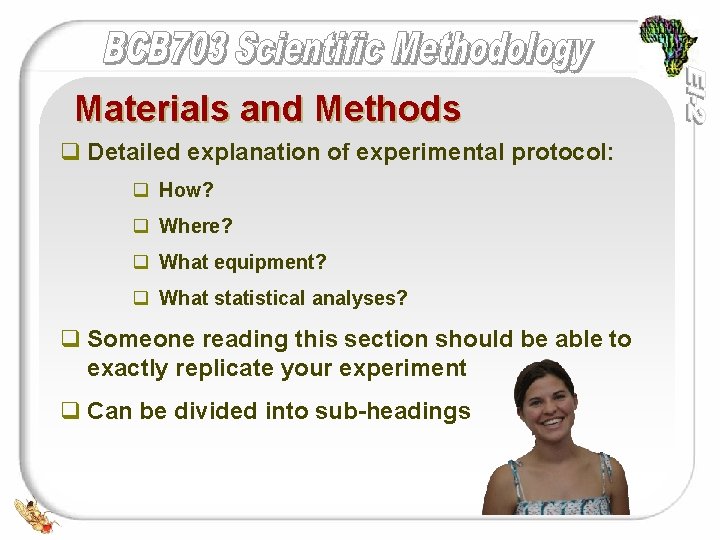 Materials and Methods q Detailed explanation of experimental protocol: q How? q Where? q