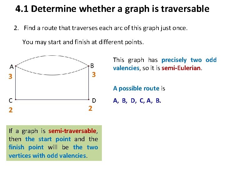 4. 1 Determine whether a graph is traversable 2. Find a route that traverses