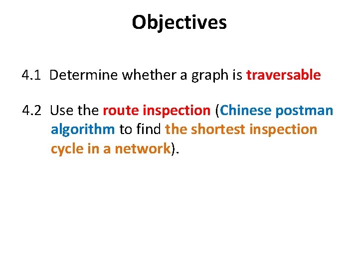 Objectives 4. 1 Determine whether a graph is traversable 4. 2 Use the route
